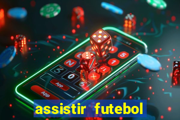 assistir futebol gratis sem travar